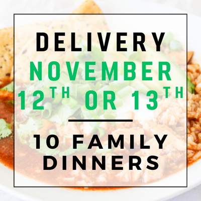 November 12th or 13th Delivery - 10 Family Dinners