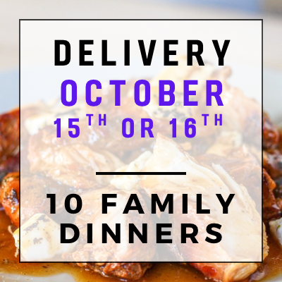 October 15th or 16th Delivery - 10 Family Dinners