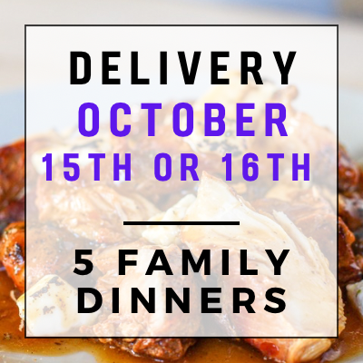 October 15th or 16th Delivery - 5 Family Dinners