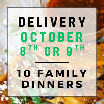 October 8th or 9th Delivery - 10 Family Dinners
